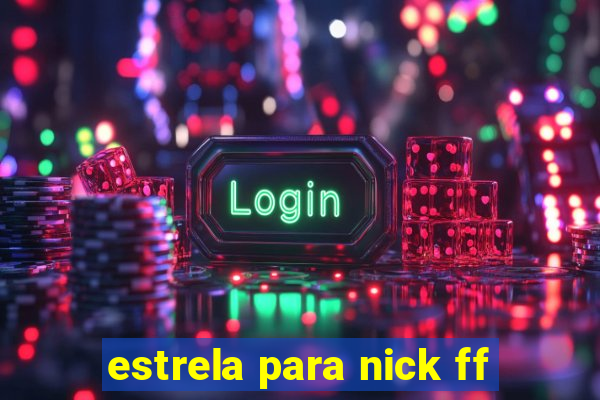 estrela para nick ff